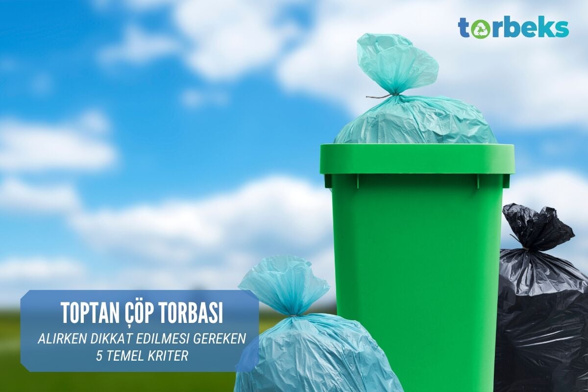 Toptan Çöp Ürünleri Alırken Dikkat Edilmesi Gereken 5 Temel Kriter